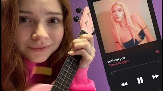 Without You -Tana Mongeau (Cover)
