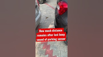 How much distance remains after last beep sound of parking sensor #shorts