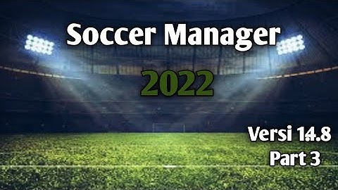 Soccer Manager 2022 Save Data Versi 1.4.8 part 3