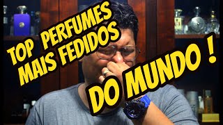 OS PERFUMES MAIS FEDIDOS DO MUNDO  !! (intragáveis e desafiadores)