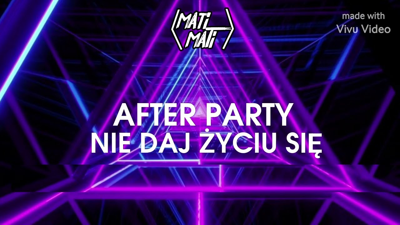 After Party Nie daj życiu się (Mati Mati remix 2023)