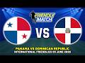 PANAMA VS DOMINICAN REPUBLIC INTERNATIONAL FRIENDLY 2026 DATE, FIXTURES &amp; PREDICTIONS