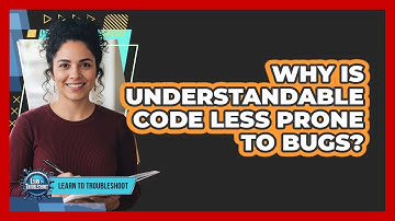 Why Is Understandable Code Less Prone to Bugs?