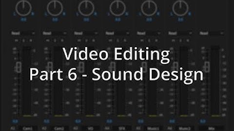 Video Editing from Start to Finish - Part 6: Sound Design