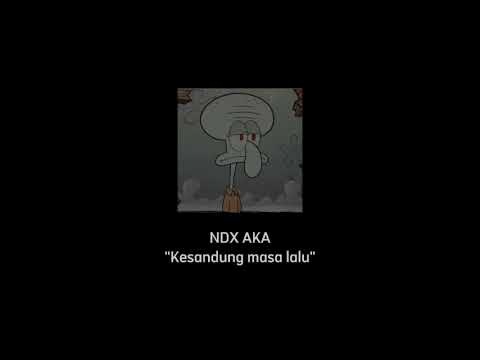 NDX AKA kesandung masa lalu Slowed🥀🥀