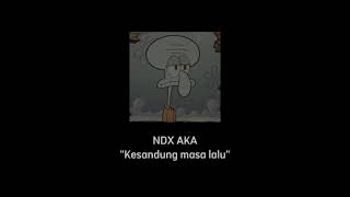 NDX AKA kesandung masa lalu Slowed🥀🥀