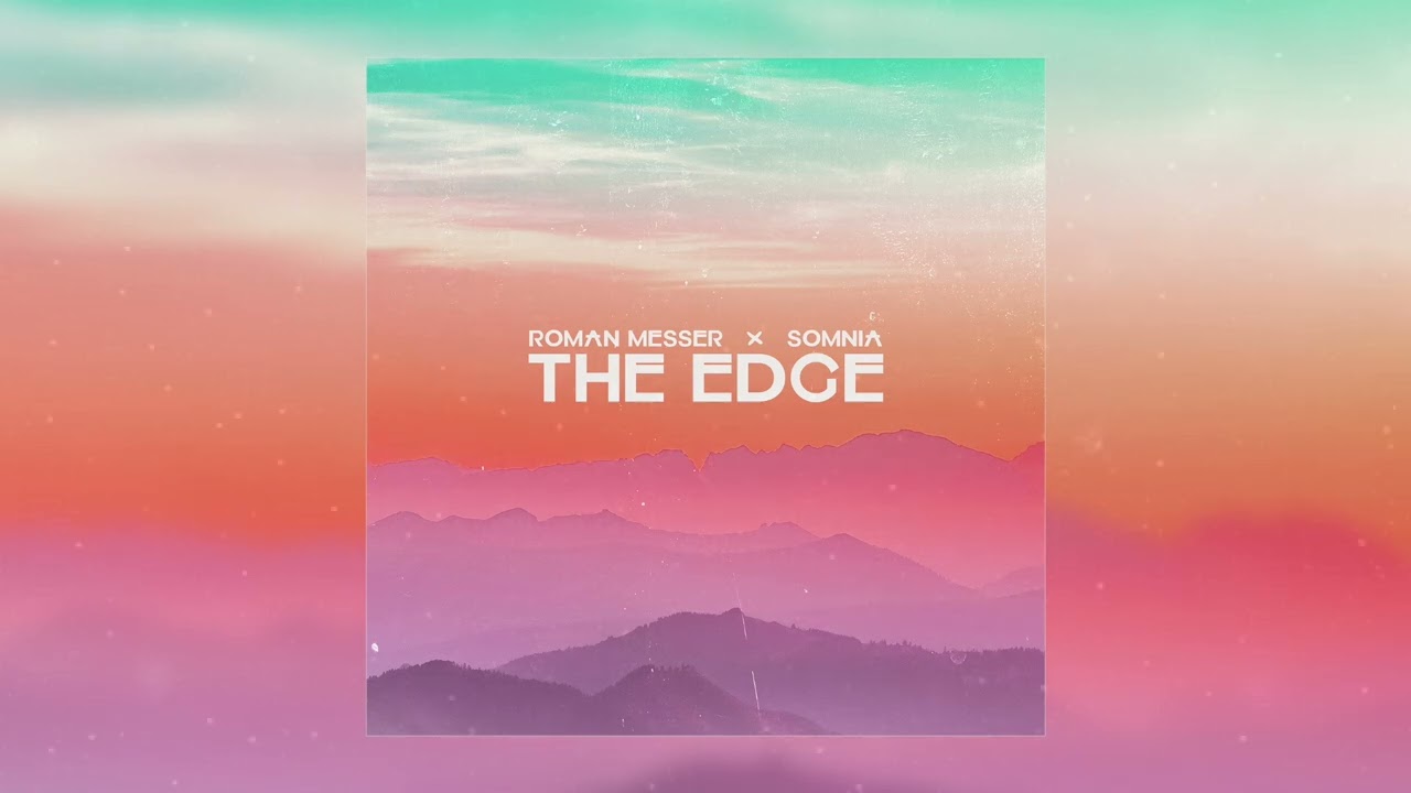 Roman Messer x Somnia   The Edge (Extended Mix)