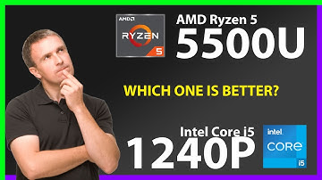 AMD Ryzen 5 5500U vs INTEL Core i5 1240P Technical Comparison