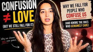 Why We Fall for People Who Confuse Us 