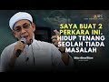 Ustaz ahmad rizam  saya buat dua perkara ini untuk hidup tenang