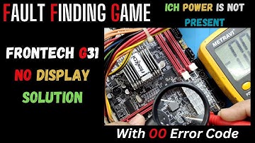 FRONTECH G31 NO DISPLAY SOLUTION | " 00 DEBUG CODE" | LOW ICH VOLTAGE SOLUTION | #frontech #g31 #g41