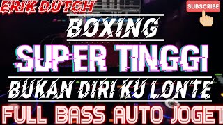 DJ BOXING TURBO ‼️ BUKAN DIRIKU LONTE SUPER TINGGI FULL BASS AUTO JOGET.