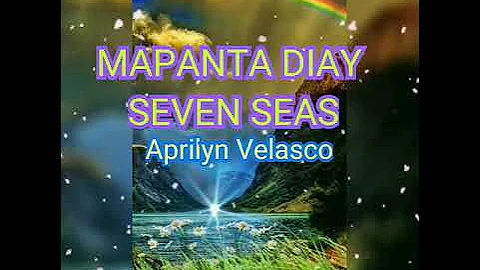 #mapantadiaysevenseas #ilocanosong #lyrics MAPANTA DIAY SEVEN SEAS