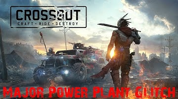 Crossout: Major Glitch/Bug On Power Plant With Patch 0.3.4(Beta 0.3.4)