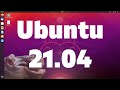 Ubuntu 21.04 «Hirsute Hippo». Что нового