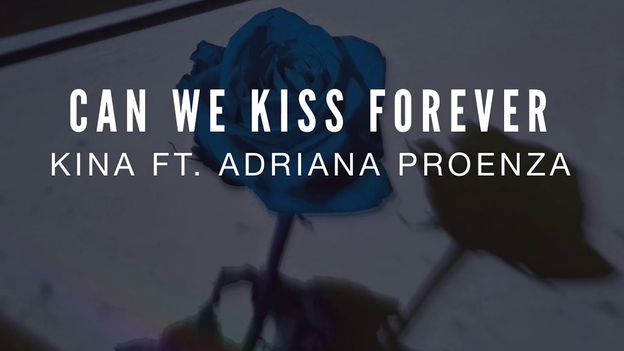 can we kiss forever kina ft. adriana proenza edit audio YouTube