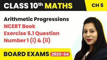 NCERT Book Exercise 5.1 Que. Number 1 (i) & (ii) - Arithmetic Progressions | Class 10 Maths Ch 5