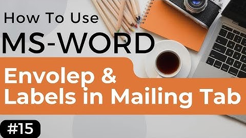 How to Create Labels and Envelopes in MS Word | Step-by-Step Tutorial