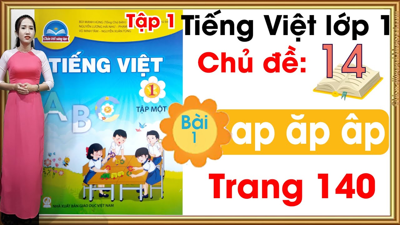 Tiếng việt lớp 1 sách chân trời sáng tạo - Chủ đề 14 - Bài 1 |ap ăp âp|Tiếng việt lớp 1