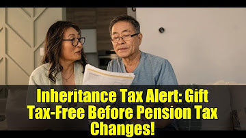 Inheritance Tax Alert: Gift Tax-Free Before Pension Tax Changes! | UK Tax Tips