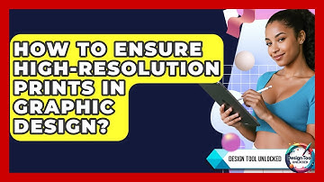 How To Ensure High-resolution Prints In Graphic Design? - Design Tool Unlocked