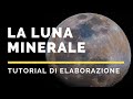 Tutorial di elaborazione sulla LUNA MINERALE (Mineral Moon) con Photoshop