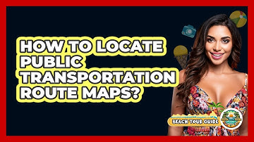 How To Locate Public Transportation Route Maps?