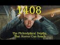 1408: The Philosophical Depths That Horror Can Reach