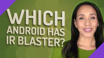 Which Android has IR blaster?