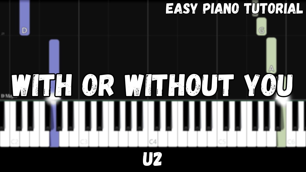 U2 - With Or Without You (Easy Piano Tutorial)