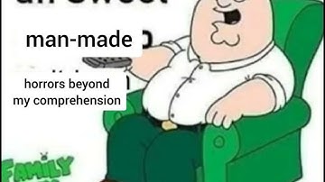 Family Guy: Man-made Horrors beyond your comprehension!