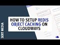 How To Setup Redis Object Caching For WordPress On Cloudways 2020 - WordPress Redis Cache Tutorial