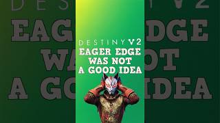 Eager Edge Is NOT GOOD... #destiny2 #bungie #destinythegame #d2