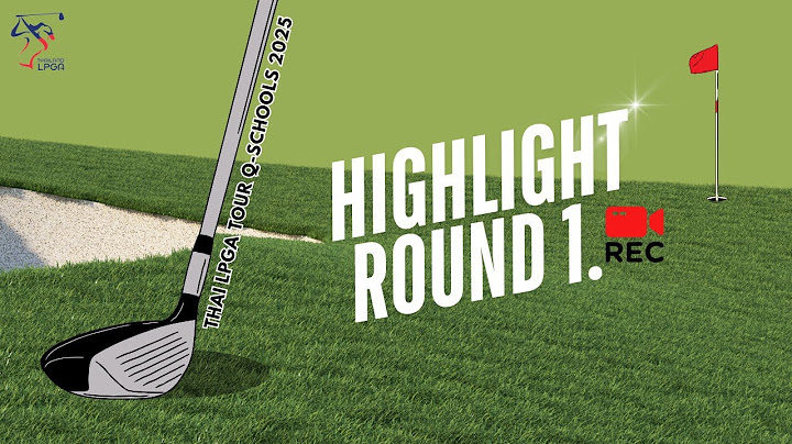 HIGHLIGHT  ROUND 1 THAI LPGA TOUR QUALIFYING TOURNAMENT