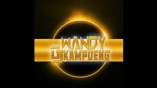 WK - ADUHAI SERIBU KALI SAYANG - [ WANDY DJ KAMPOENG™ ]