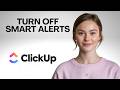 Getting Too Many ClickUp Alerts? Turn Off Smart Notifications Step by Step