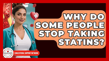 Why Do Some People Stop Taking Statins? - Cholesterol Support Network