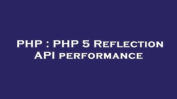 PHP : PHP 5 Reflection API performance