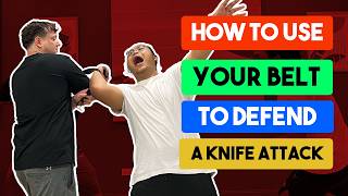 How to use your Belt to Defend a Knife Attack