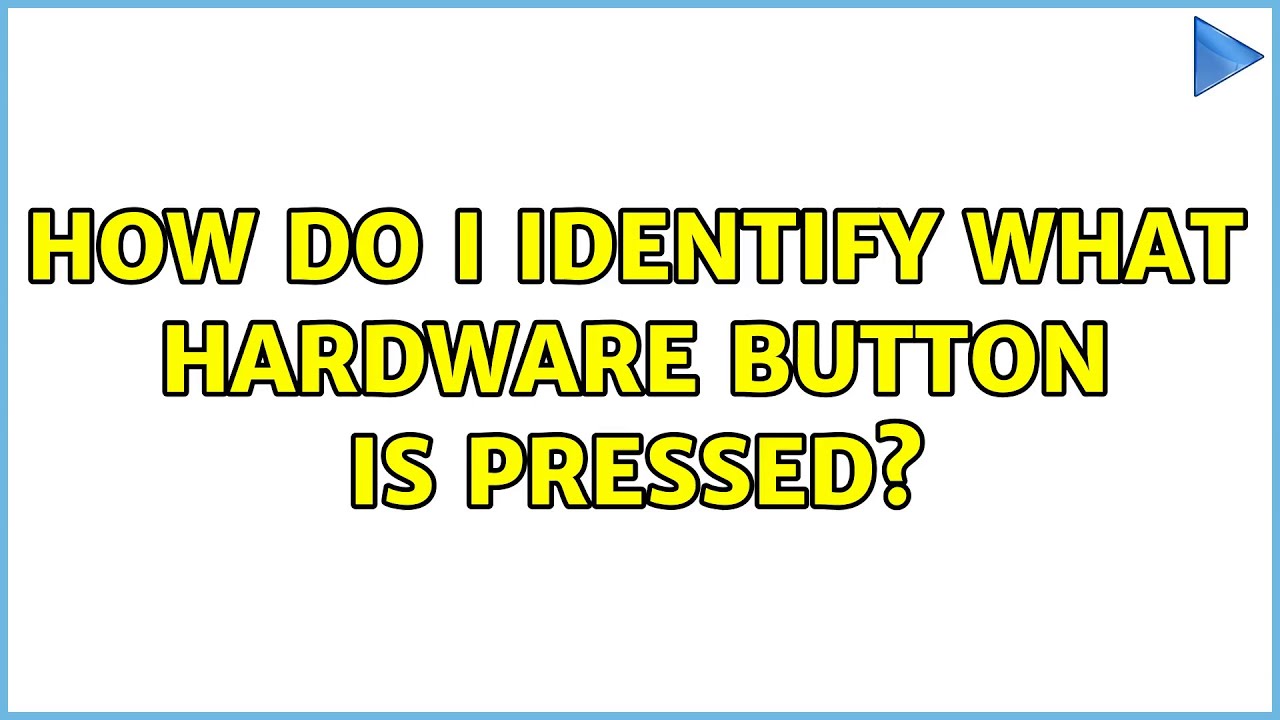 How do I identify what hardware button is pressed? (2 Solutions!!) YouTube