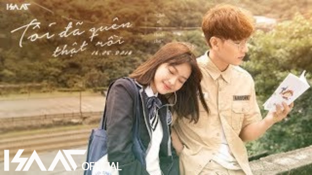 Tôi Đã Quên Thật Rồi | Isaac | Official Teaser MV