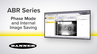 Expert Training - Phase Mode and Internal Image Saving with Banner's ABR Bardcode Reader