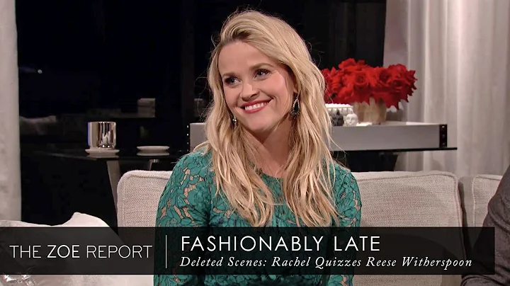 Deleted Scenes: Rachel Zoe Quizzes Reese Witherspo...