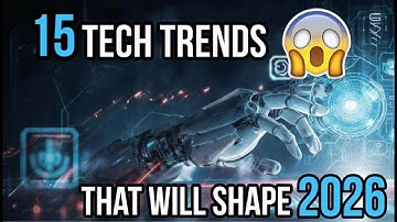 15 Tech Trends That Will Shape 2026