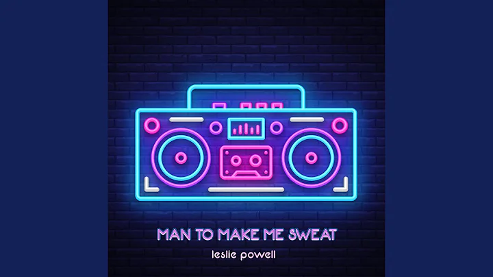 Man To Make Me Sweat
