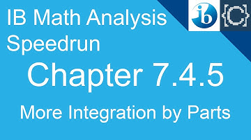 Chapter 7.4.5 | More Integration by Parts | CodingBytes IB Math Analysis Speedrun