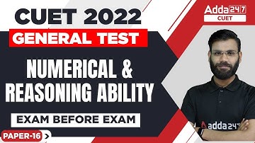 🔥 Exam Before Exam | CUET 2022 General Test Preparation | Numerical & Reasoning Ability | Paper 16