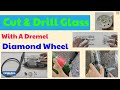How to Cut Glass with a Dremel Diamond Wheel