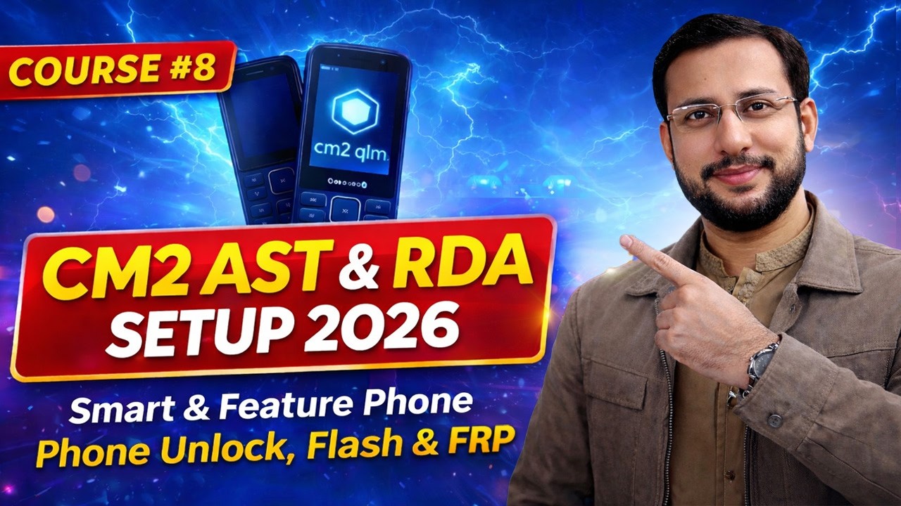 CM2 AST & RDA Setup 2026 | Smart & Feature Phone Unlock, Flash & FRP | Course #8