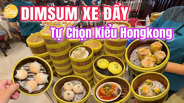 Review Dimsum Xe Đẩy Tự Chọn Kiểu Hongkong Tại Sài Gòn | Thích Món Nào Lấy Món Đó, Giá Cả Phải Chăng